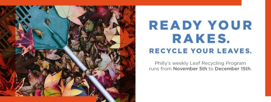 A rake in a pile of leaves next to a box that reads Ready your rake. Recycle your leaves. Philly's weekly leaf recycling program runs from November 5 to December 15