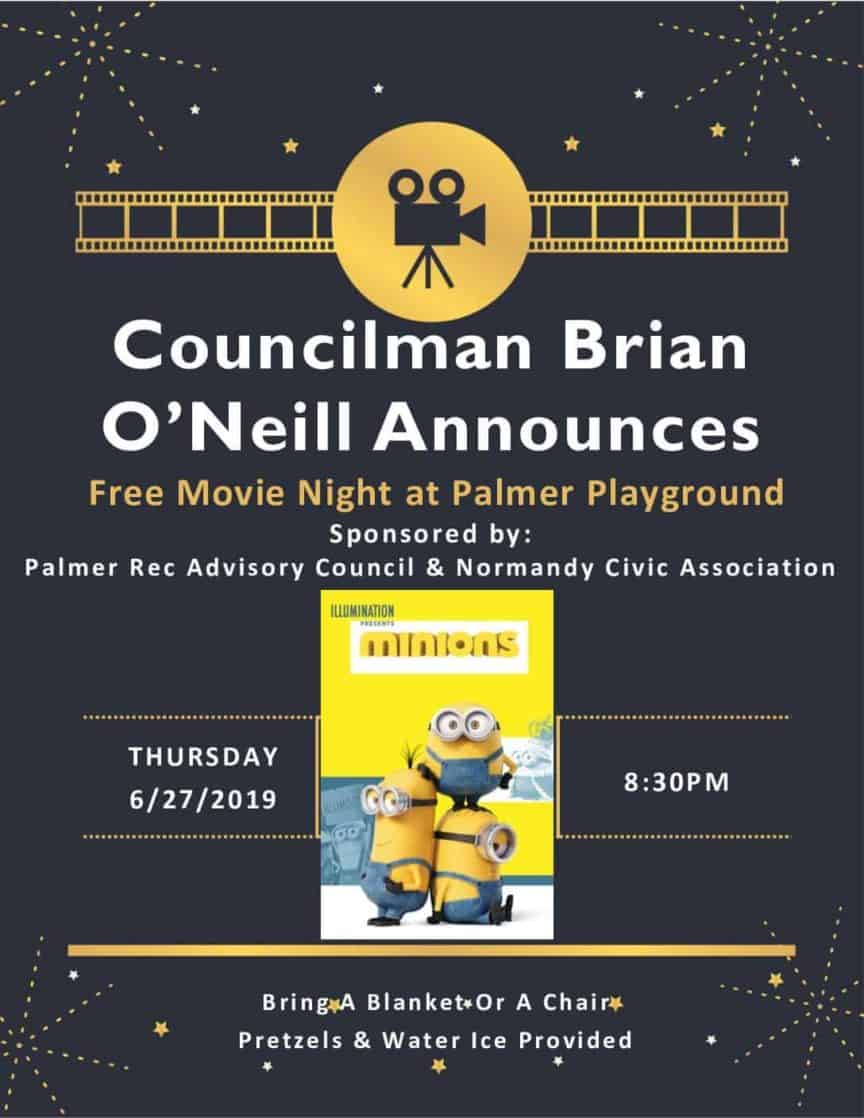 Councilman Brian O'Neill announces free movie night at Palmer Playground. Co-Sponsored by Palmer Rec Advisory Council and Normandy Civic Association. Thursday 6/27/2019 at 8:30 pm. Bring a blanket or a chair. Pretzels and water provided.